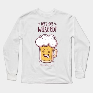 Let's Get Wasted Long Sleeve T-Shirt